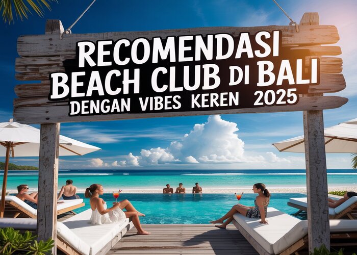Rekomendasi Beach Club di Bali 2025 | Sunset & Vibes Terbaik